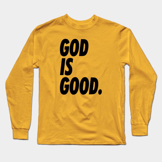 GOD IS GOOD Long Sleeve T-Shirt by undergroundART
